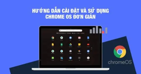 Chrome OS là gì? Các tính năng vượt trội trên Chrome OS bạn không nên bỏ qua
