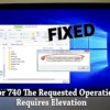 Cách Khắc Phục Lỗi 740 “Requested Operation Requires Elevation” Trên Windows 10:11
