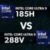 So Sánh Nhanh Hiệu Năng Core Ultra 9 288V Và Core Ultra 9 185H