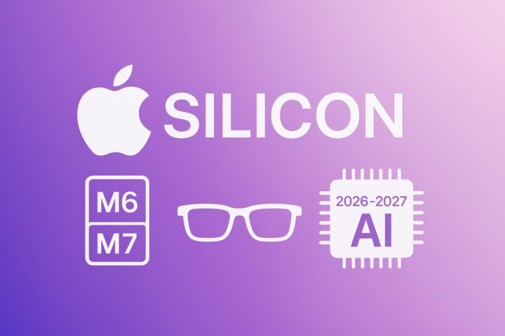 New Apple Silicon: M6 and M7 Roadmap, Smart Glasses, and AI Chips for 2026-2027