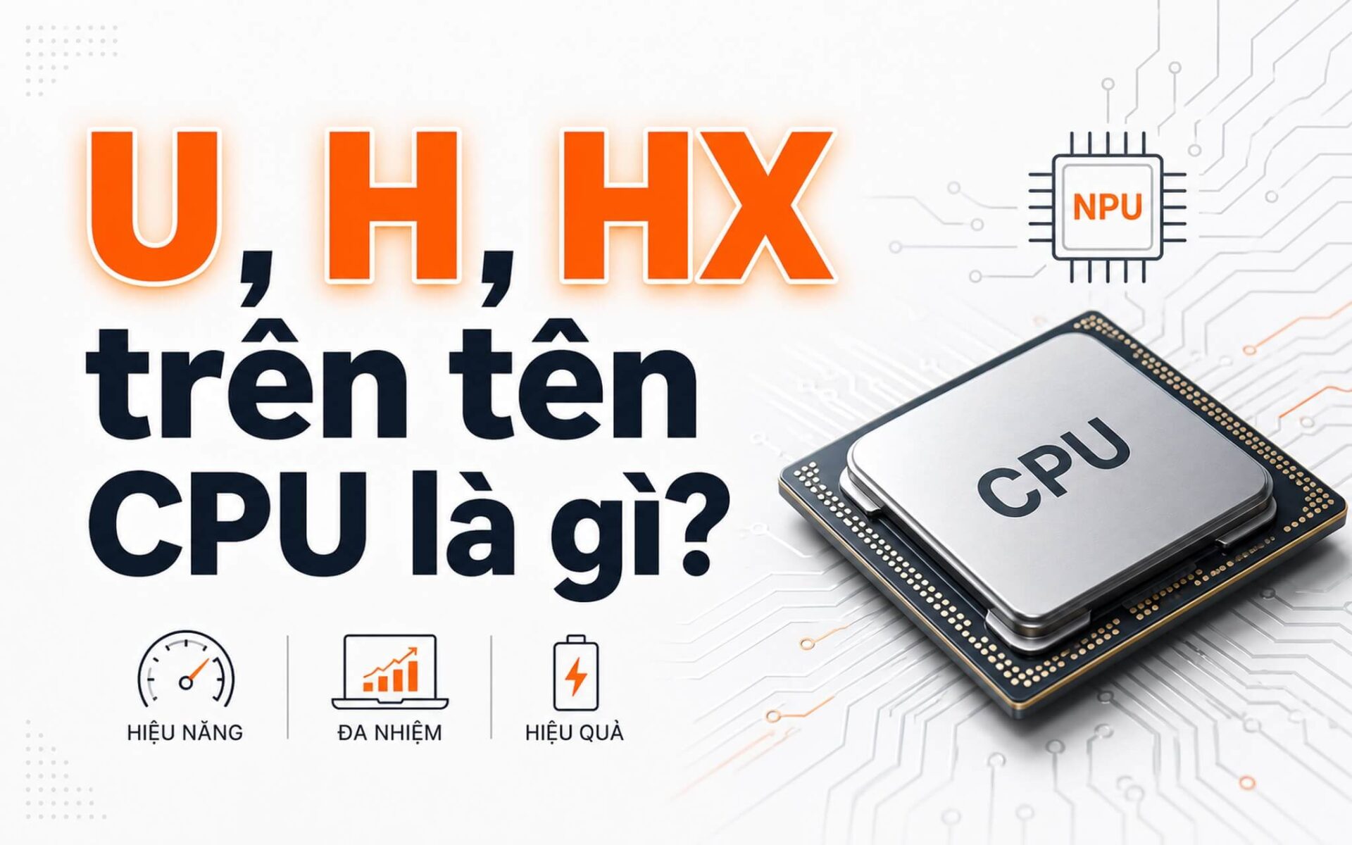 Cac Ky Tu U H Hx Sau Ten Cpu Laptop Noi Len Ieu Gi Co Y Nghi Featured Ảnh Minh Họa Bài Viết: Các Ký Tự U, H, Hx Sau Tên Cpu Laptop Nói Lên Điều Gì? Có Ý Nghĩa Gì?