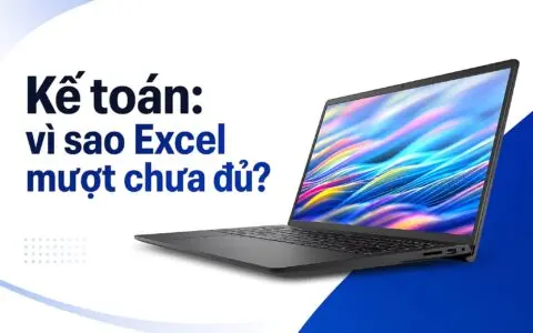 Laptop cho kế toán: Excel mượt chưa đủ, còn cần phím số và màn hình rộng