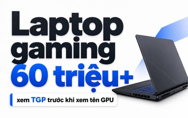 Top 5 gaming laptops over 60 million VND: TGP is the real key