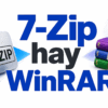 7-Zip Hay Winrar: Nên Chọn Phần Mềm Giải Nén Nào 2026?
