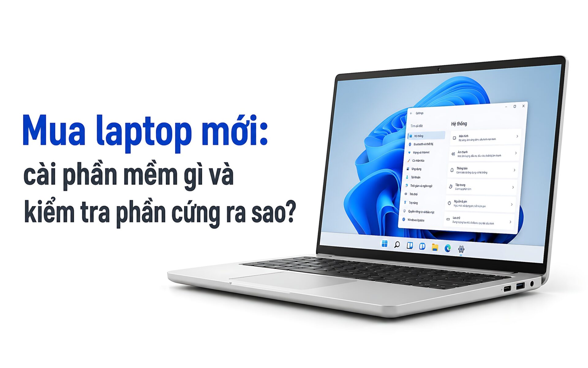 Mua Laptop Mới: Cài Phần Mềm Gì Và Kiểm Tra Phần Cứng Ra Sao
