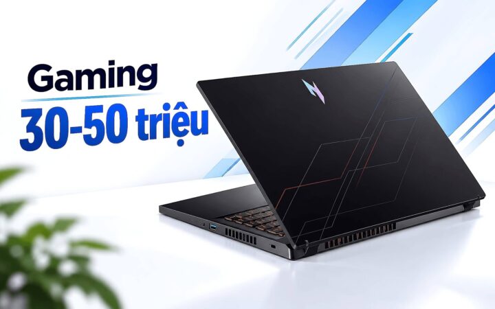 Chọn laptop chơi game 30 tới 50 triệu - Máy nhập môn hay bản cao cấp?