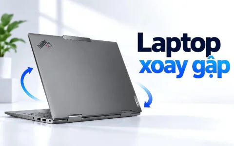 Laptop xoay gập 360 độ - Ai nên mua và 5 mẫu đáng chọn năm 2026