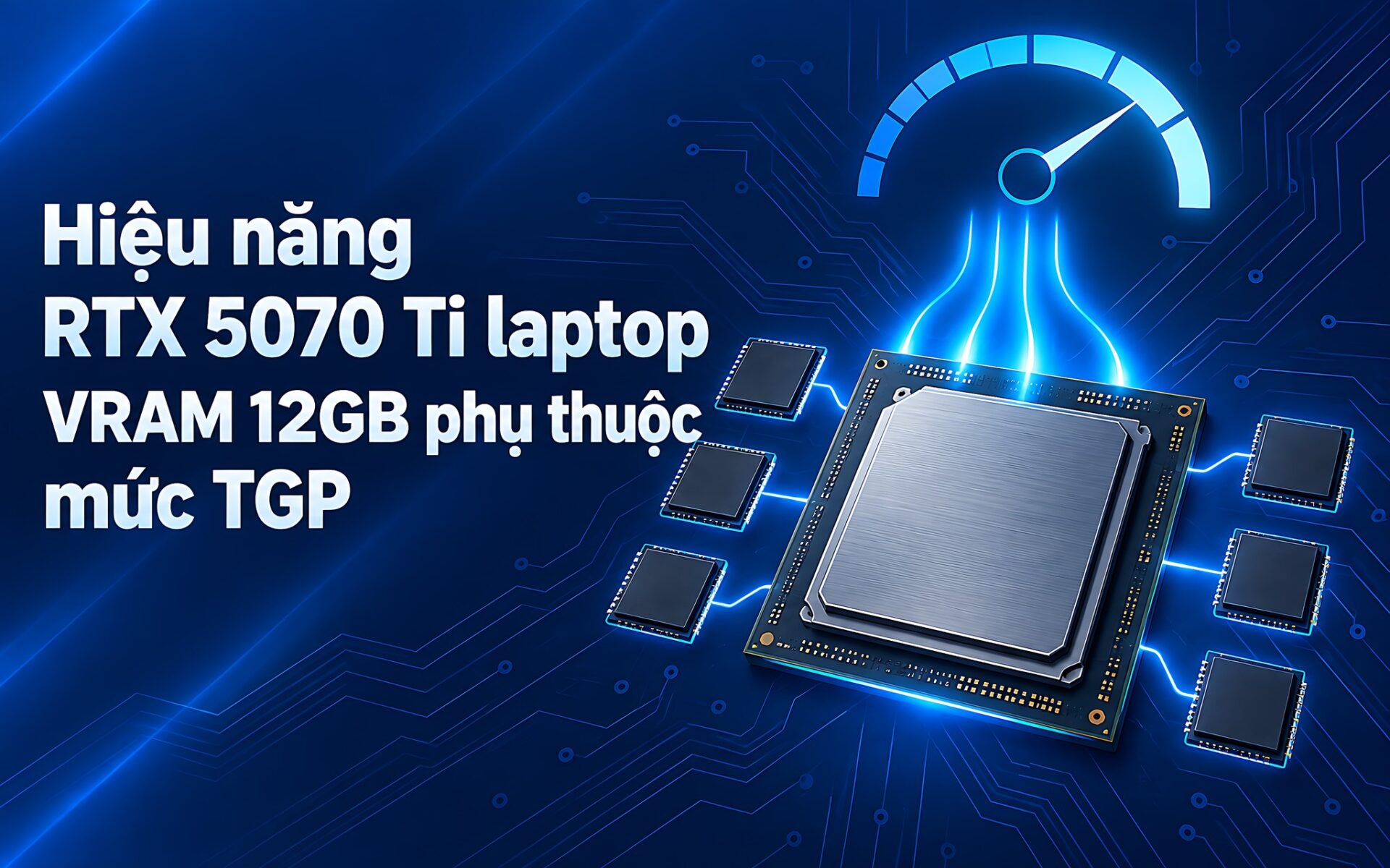 rtx 5070 ti laptop vram 12gb phu thuoc muc tgp featured RTX 5070 Ti Laptop Performance: Why 12GB of VRAM Depends Entirely on TGP