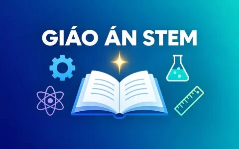 Soạn giáo án STEM bằng AI - Quy trình sáu bước và bộ prompt chuẩn