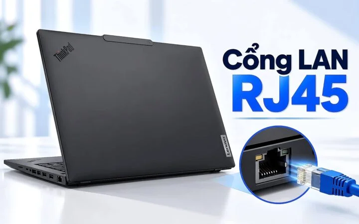 Laptop có cổng LAN RJ45 - ai còn cần mạng dây và 4 mẫu đáng chọn