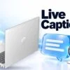 live captions windows 11 phu de truc tiep featured